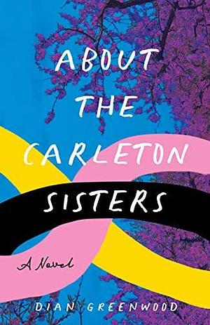 About the Carleton Sisters by Dian Greenwood, Dian Greenwood