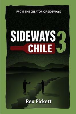 Sideways 3 Chile by Rex Pickett