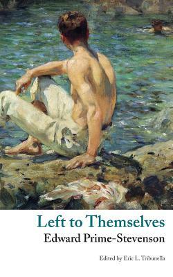 Left to Themselves (Valancourt Classics) by Edward Irenaeus Stevenson, Edward Prime-Stevenson