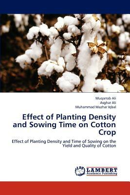 Effect of Planting Density and Sowing Time on Cotton Crop by Asghar Ali, Muhammad Mazhar Iqbal, Muqarrab Ali
