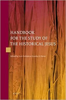 Handbook for the Study of the Historical Jesus by Stanley E. Porter