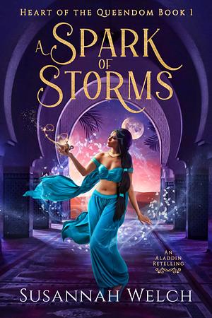 A Spark of Storms: An Aladdin Retelling by Susannah Welch