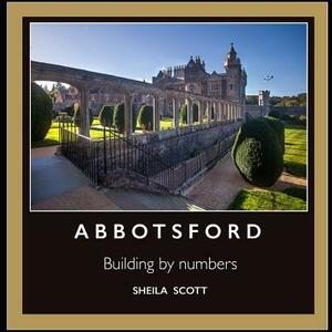 Abbotsford: building by numbers by Sheila Scott