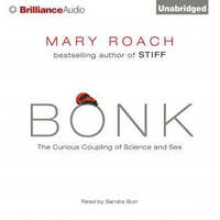 Bonk: The Curious Coupling of Science and Sex by Mary Roach