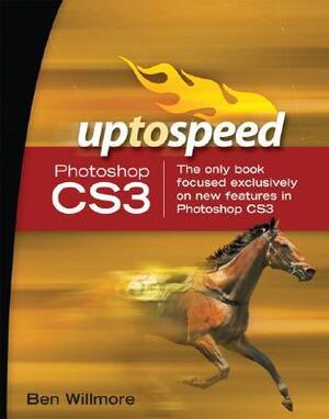 Adobe Photoshop CS3: Up to Speed by Ben Willmore