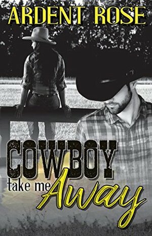 Cowboy Take Me Away by Ardent Rose, Royal Anchor Designs