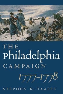 The Philadelphia Campaign, 1777-1778 by Stephen R. Taaffe