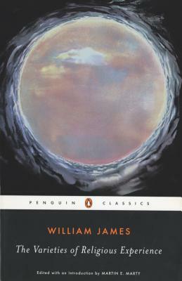 The Varieties of Religious Experience: A Study in Human Nature by William James