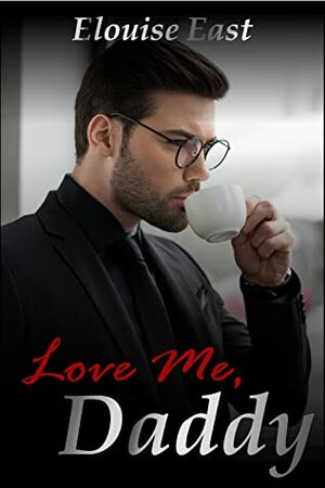 Love Me, Daddy by Elouise East