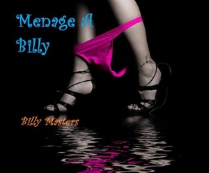 Menage A Billy by Billy Masters