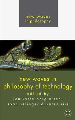 New Waves in Philosophy of Technology by Jan Kyrre Berg Olsen