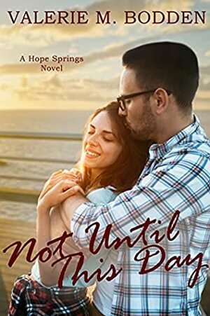 Not Until This Day by Valerie M. Bodden