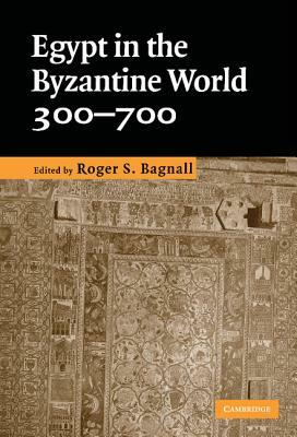 Egypt in the Byzantine World, 300-700 by 