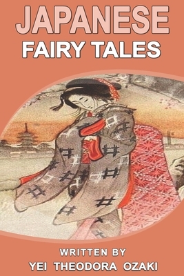 Japanese fairy tales: With original and illustrations by Yei Theodora Ozaki