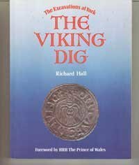 The Viking Dig: The Excavations at York by Richard Hall