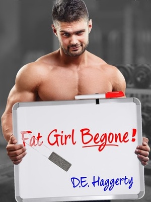 Fat Girl Begone! by D.E. Haggerty