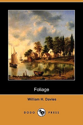 Foliage (Dodo Press) by William H. Davies