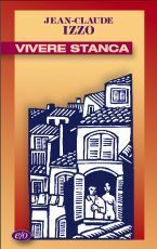 Vivere stanca by Joëlle Jolivet, Franca Doriguzzi, Jean-Claude Izzo