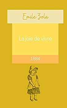 La joie de vivre: Annoté by Émile Zola