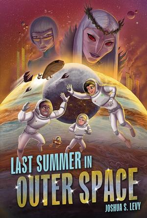 Last Summer in Outer Space by Joshua S. Levy