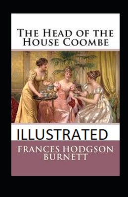 The Head of the House of Coombe Illustrated by Frances Hodgson Burnett