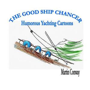 The Good Ship Chancer: Humorous Yachting Cartoons by Martin Conway