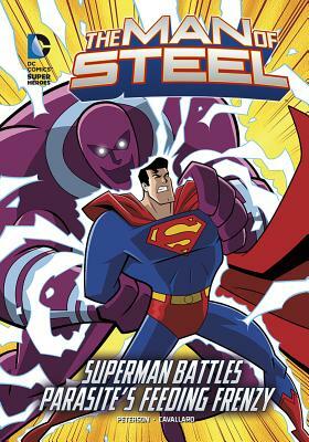 The Man of Steel: Superman Battles Parasite's Feeding Frenzy by Scott Peterson