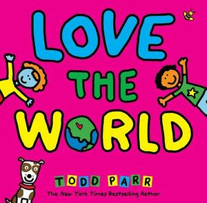 Love the World by Todd Parr