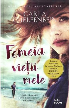 Femeia vietii mele by Carla Guelfenbein