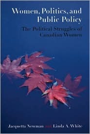 Women, Politics, And Public Policy: The Political Struggles Of Canadian Women by Jacquetta Newman