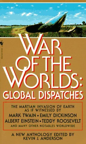 War of the Worlds: Global Dispatches by Kevin J. Anderson
