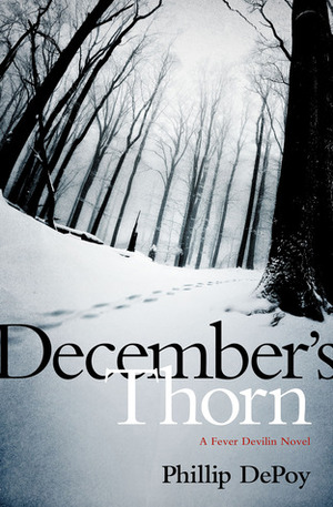 December's Thorn: A Fever Devilin Novel by Phillip DePoy