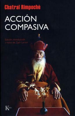 Accion Compasiva by Chatral Rimpoche