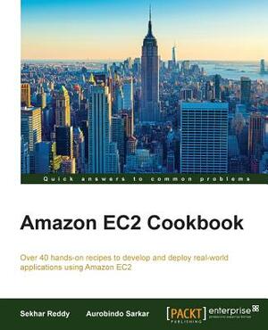 Amazon EC2 Cookbook by Sekhar Reddy, Aurobindo Sarkar