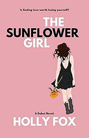 The Sunflower Girl by Holly Fox