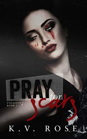 Pray for Scars by K.V. Rose