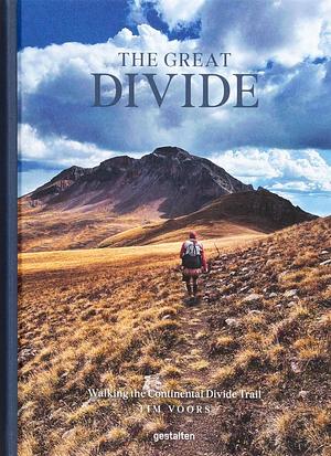 The Great Divide: Walking the Continental Divide Trail by Tim Voors