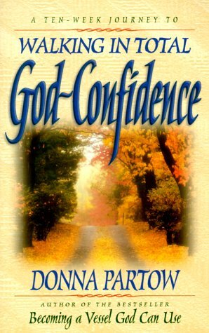 Walking in Total God-Confidence by Donna Partow