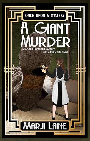 A Giant Murder: A 1920's Romantic Mystery with a Fairy Tale Twist by Marji Laine, Marji Laine