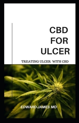 CBD for Ulcer: Treating Ulcer with CBD by Edward James