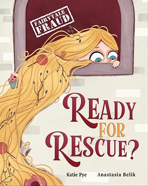 Ready for Rescue? by Katie Pye