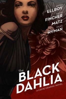 The Black Dahlia by Matz, Miles Hyman, David Fincher, James Ellroy