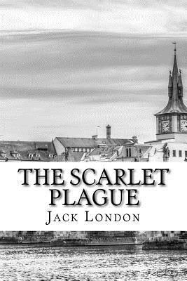 The Scarlet Plague by Jack London