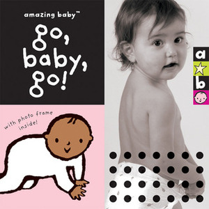 Go, Baby, Go! by Beth Harwood, David Ellwand, Emma Dodd