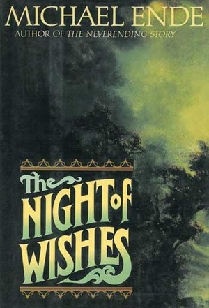 The Night of Wishes: Or, the Satanarchaeolidealcohellish Notion Potion by Rick Takvorian, Michael Ende, Heike Schwarzbauer, Regina Kehn