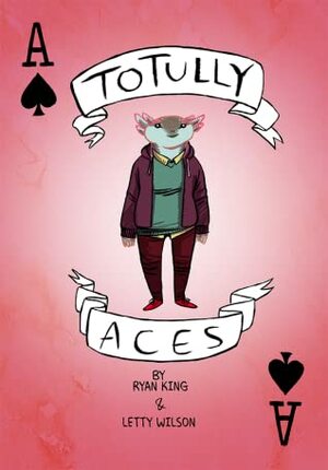 ToTully Aces by Letty Wilson, Ryan King