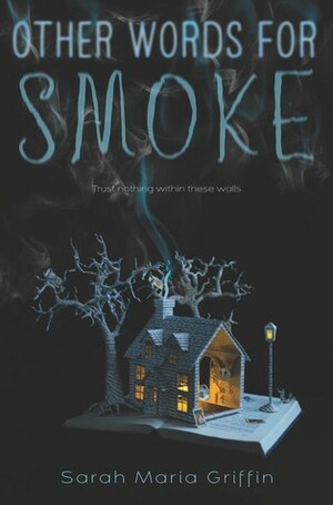Other Words for Smoke by Sarah Maria Griffin
