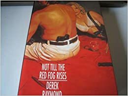 Not Till The Red Fog Rises by Derek Raymond