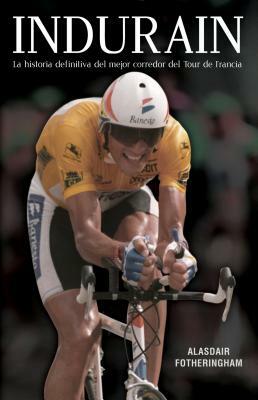 Indurain by Alasdair Fotheringham