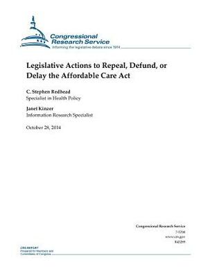 Legislative Actions to Repeal, Defund, or Delay the Affordable Care Act by Congressional Research Service